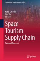 Space Tourism Supply Chain: Demand Research (Contributions to Management Science) 9819510791 Book Cover