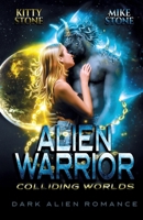 Alien Warrior - Colliding Worlds: Dark Alien Romance 338420512X Book Cover