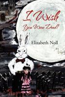 I Wish You Were Dead! 1469152614 Book Cover