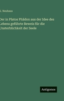 Der in Platos Phädon aus der Idee des Lebens geführte Beweis für die Unsterblichkeit der Seele 356390975X Book Cover