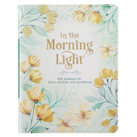 In the Morning Light 365 Prayers for Daily Wisdom and Guidance 1432132741 Book Cover