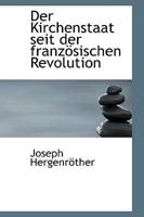 Der Kirchenstaat seit der französischen Revolution 055995400X Book Cover