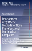 Development of Synthetic Methods for Novel Photofunctional Multinuclear Complexes: Simple Synthetic Methods for Multinuclear Complexes Using Various C-C Coupling Reactions 9811671478 Book Cover