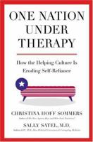 One Nation Under Therapy: How the Helping Culture Is Eroding Self-Reliance 0312304439 Book Cover