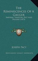 The Reminiscences of a Gauger, imperial Taxation, Past and Present Compared 1104325446 Book Cover