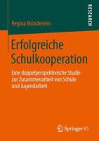 Erfolgreiche Schulkooperation: Eine Doppelperspektivische Studie Zur Zusammenarbeit Von Schule Und Jugendarbeit 3658039698 Book Cover