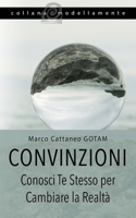 Convinzioni: Conosci Te Stesso per Cambiare la Realtà B087L8GKX9 Book Cover