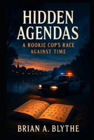 Hidden Agendas: A Rookie Cop's Race Against Time B0GHJG2TQJ Book Cover