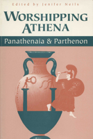 Worshipping Athena: Panathenaia and Parthenon (Wisconsin Studies in Classics) 029915114X Book Cover