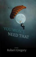 You Won't Need That 0983231737 Book Cover