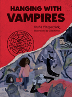 Hanging with Vampires: A Totally Factual Field Guide to the Supernatural 1683693418 Book Cover