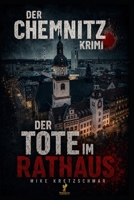 Der Chemnitz-Krimi: Der Tote im Rathaus (German Edition) B0GY3QG7CV Book Cover