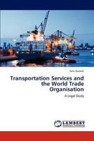 Transportation Services and the World Trade Organisation: A Legal Study 3659225916 Book Cover