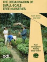 Rural Development Forestry Study Guide: The Organisation of Small-scale Tree Nurseries: Studies from Africa, Asia and Latin America 0850032024 Book Cover