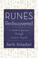 Runes Rediscovered: A Modern Journey Through Ancient Magick 1578639476 Book Cover