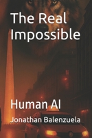 The Real Impossible: Human AI B0FL11Y6VZ Book Cover