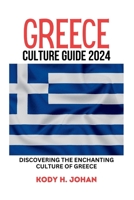 Greece Culture Guide 2024: Discovering The Enchanting Culture Of Greece B0CS3R4PVY Book Cover