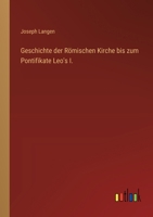 Geschichte der Römischen Kirche bis zum Pontifikate Leo's I. (German Edition) 3368535382 Book Cover