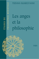 Les anges et la philosophie: subjectivité et fonction cosmologique des substances séparées à la fin du 13. siècle 2711615146 Book Cover