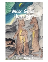 Max Goes Hunting 1482366657 Book Cover