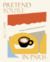 Pretend You’re in Paris 1460760611 Book Cover
