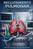 Reclutamiento Pulmonar: Bases fisiológicas, monitorización y aplicaciones clínicas (Spanish Edition) 8409819295 Book Cover