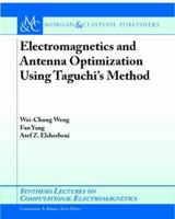 Electromagnetics and Antenna Optimization Using Tagouchi's Method (Synthesis Lectures on Computational Electromagnetics) 3031005732 Book Cover