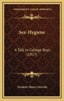 Sex-hygiene: A Talk To College Boys 1437025323 Book Cover