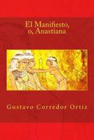 El Manifiesto, o, Anastiana 1500581682 Book Cover