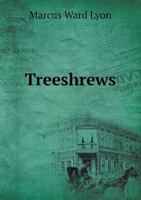 Treeshrews: An Account of the Mammalian Family Tupaiidae 1533517002 Book Cover