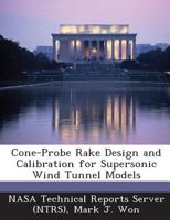 Cone-Probe Rake Design and Calibration for Supersonic Wind Tunnel Models 1287242677 Book Cover