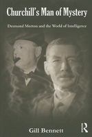 Churchill's Man of Mystery:Desmond Morton and the World of Intelligence 0415481686 Book Cover