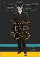 The Quotable Henry Ford 0813044057 Book Cover