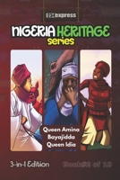 Queen Amina • Bayajidda • Queen Idia of Benin: Nigeria Heritage Series 3-in-1 Storybooks B0FN7B54DH Book Cover