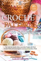 Crochet Patterns for Beginners: The Guide that Quickly Allows you to Start Projects with Wool. Crochet Doilis and Granny Squares, as a novice, in Less than a Week. 1801326053 Book Cover
