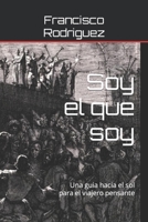 Soy el que soy: Una guia hacia el sol para el viajero pensante B0B7QM3K9Q Book Cover