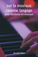 sur la musique comme langage pour étudiants en musique (French Edition) 9359942405 Book Cover