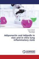 Adiponectin and Adipors in Vivo and in Vitro Lung Inflammatory State 3659425796 Book Cover