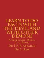 Learn to Do Pacts with the Devil and with other Demons. Get everything you want 1976484456 Book Cover