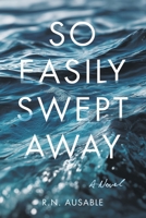 So Easily Swept Away: A Novel 1665786256 Book Cover
