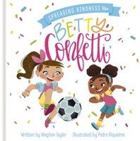 Spreading Kindness Like Betty Confetti B0BX4QSTND Book Cover