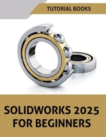 SOLIDWORKS 2025 For Beginners (COLORED) B0DWMRSQGT Book Cover