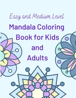 Easy and Medium Level Mandala Coloring Book for Kids and Adults: 130 pages and 65 One-Side-Only Mandala Original Designs, Large Print 8.5" x 11", Easy B08BWFVVBD Book Cover