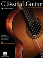 The Classical Guitar Compendium: Classical Masterpieces Arranged for Solo Guitar 1480328561 Book Cover