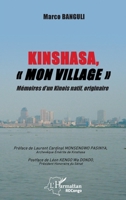 Kinshasa, mon village"": Mémoires d'un Kinois natif, originaire (Harmattan Rdc) 2343242577 Book Cover