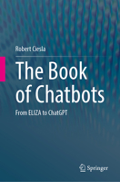 The Book of Chatbots: From ELIZA to ChatGPT 3031510038 Book Cover