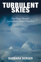 Turbulent Skies: Run-Away Thoughts from a Senior Flight Attendant 1664180761 Book Cover