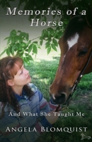 Memories of a Horse: And What She Taught Me 1544980922 Book Cover