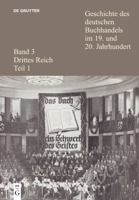 Geschichte Des Deutschen Buchhandels Im 19. Und 20. Jahrhundert. Band 3: Drittes Reich. Teilband 3 3110296845 Book Cover