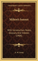 Milton's Sonnet: With Introduction, Notes, Glossary And Indexes 0548701970 Book Cover